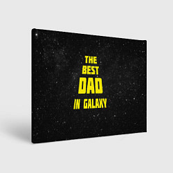 Картина прямоугольная The Best Dad in Galaxy