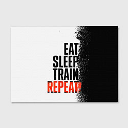 Холст прямоугольный Eat sleep train repeat, цвет: 3D-принт — фото 2