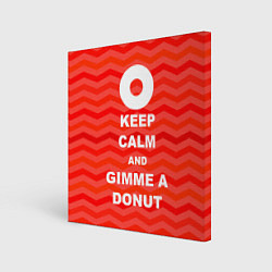 Картина квадратная Keep Calm & Gimme a donut