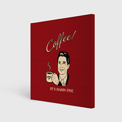 Холст квадратный Coffee: it's damn fine, цвет: 3D-принт