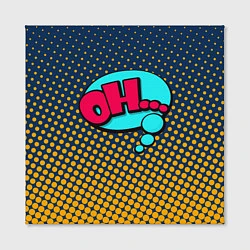 Холст квадратный Pop art: Ohh!, цвет: 3D-принт — фото 2