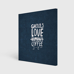Холст квадратный Ghouls Love Coffee, цвет: 3D-принт