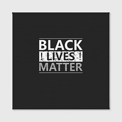 Холст квадратный Black lives matter Z, цвет: 3D-принт — фото 2