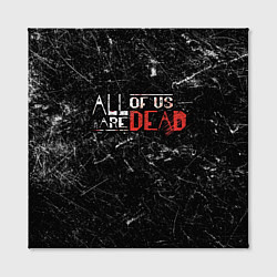 Холст квадратный Мы все мертвы - All of Us Are Dead, цвет: 3D-принт — фото 2