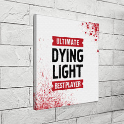 Холст квадратный Dying Light: красные таблички Best Player и Ultima, цвет: 3D-принт — фото 2