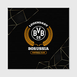 Холст квадратный Лого Borussia и надпись Legendary Football Club на, цвет: 3D-принт — фото 2