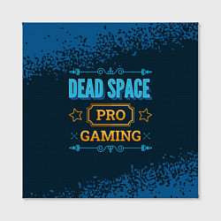 Холст квадратный Игра Dead Space: PRO Gaming, цвет: 3D-принт — фото 2