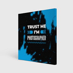 Холст квадратный Trust me Im photographer dark, цвет: 3D-принт