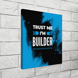 Холст квадратный Trust me Im builder dark, цвет: 3D-принт — фото 2