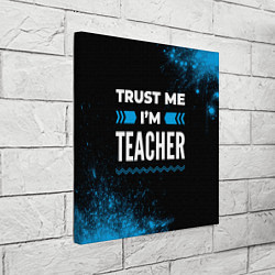Холст квадратный Trust me Im teacher dark, цвет: 3D-принт — фото 2