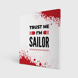 Холст квадратный Trust me Im sailor white, цвет: 3D-принт