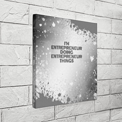 Холст квадратный Im doing entrepreneur things: на светлом, цвет: 3D-принт — фото 2