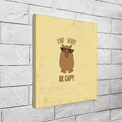 Холст квадратный Dont worry, цвет: 3D-принт — фото 2