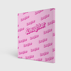 Холст квадратный Дочь в стиле барби - розовый паттерн, цвет: 3D-принт