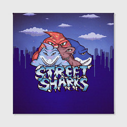 Холст квадратный Street sharks - Городские Уличные Акулы, цвет: 3D-принт — фото 2