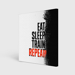 Холст квадратный Eat sleep train repeat, цвет: 3D-принт