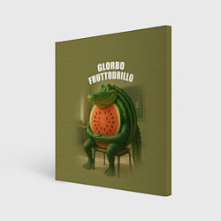 Холст квадратный Glorbo Fruttodrillo - brainrot animals meme, цвет: 3D-принт