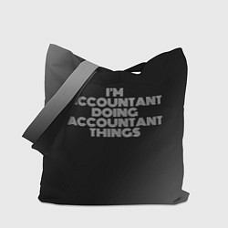 Сумка-шопер Im accountant doing accountant things: на темном, цвет: 3D-принт