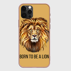 Чехол для iPhone 12 Pro Max Рождённый быть львом, цвет: 3D-светло-розовый