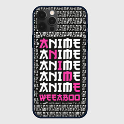 Чехол для iPhone 12 Pro Max Anime weeaboo, цвет: 3D-черный