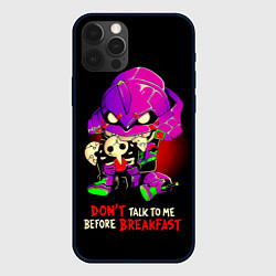 Чехол iPhone 12 Pro Max DONT TALK TO ME BEFORE BREAKFAST - Evangelion