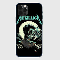 Чехол для iPhone 12 Pro Max Metallica - Sad But True, цвет: 3D-черный