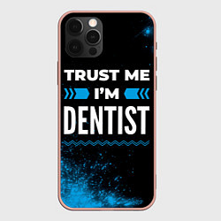 Чехол для iPhone 12 Pro Max Trust me Im dentist dark, цвет: 3D-светло-розовый