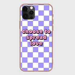 Чехол для iPhone 12 Pro Max Choose to spread love, цвет: 3D-светло-розовый