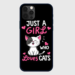 Чехол для iPhone 12 Pro Max Just a girl - who loves cats, цвет: 3D-черный