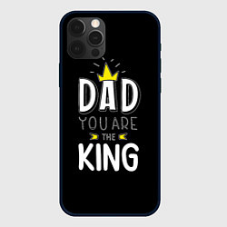 Чехол для iPhone 12 Pro Dad you are the King, цвет: 3D-черный