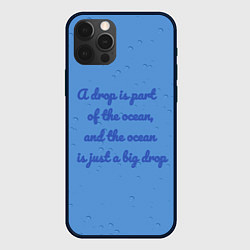 Чехол для iPhone 12 Pro A drop is part of the ocean, цвет: 3D-черный