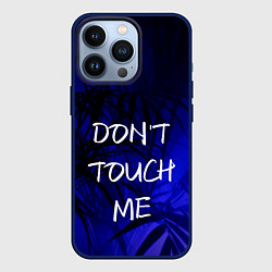 Чехол для iPhone 13 Pro Не трогай меня, цвет: 3D-тёмно-синий