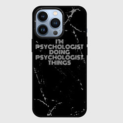 Чехол для iPhone 13 Pro I am psychologist doing psychologist things, цвет: 3D-черный