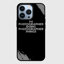 Чехол для iPhone 13 Pro I am photographer doing photographer things, цвет: 3D-черный