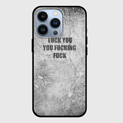 Чехол для iPhone 13 Pro F*ck you you F*cking F*ck на стене, цвет: 3D-черный