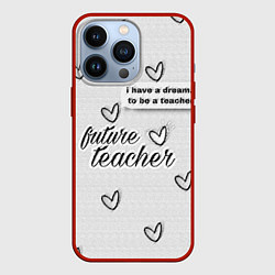 Чехол для iPhone 13 Pro Надпись будущий учитель, цвет: 3D-красный