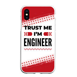 Чехол iPhone XS Max матовый Trust me Im engineer white, цвет: 3D-белый