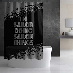 Шторка для душа I am sailor doing sailor things, цвет: 3D-принт — фото 2