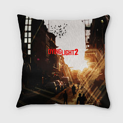 Подушка квадратная Dying Light 2, цвет: 3D-принт