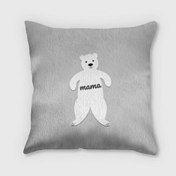 Подушка квадратная Mama Bear, цвет: 3D-принт