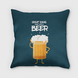 Подушка квадратная Great Ideas start with a BEER, цвет: 3D-принт