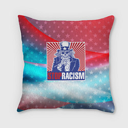 Подушка квадратная Стоп расизм!, цвет: 3D-принт