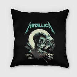 Подушка квадратная Metallica - Sad But True, цвет: 3D-принт