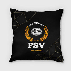 Подушка квадратная Лого PSV и надпись legendary football club на темн, цвет: 3D-принт