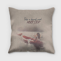 Подушка квадратная Never Stop!, цвет: 3D-принт