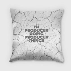 Подушка квадратная Im doing producer things: на светлом, цвет: 3D-принт