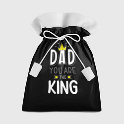 Мешок для подарков Dad you are the King, цвет: 3D-принт