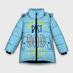Куртка зимняя для девочки Best Dad Ever, цвет: 3D-черный