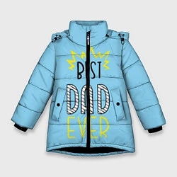 Куртка зимняя для девочки Best Dad Ever, цвет: 3D-черный