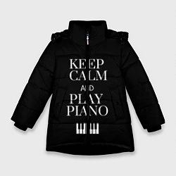 Куртка зимняя для девочки Keep calm and play piano, цвет: 3D-черный